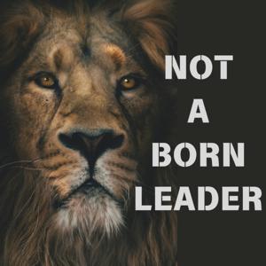 Not A Born Leader