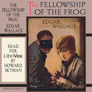 Fellowship of the Frog, The by Edgar Wallace (1875 - 1932)