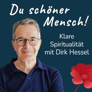 Du schöner Mensch! – Klare Spiritualität mit Dirk Hessel