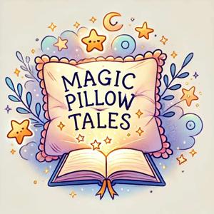 Magic Pillow TALES™ Dreams Begin Here, One Story at a Time Audio Book