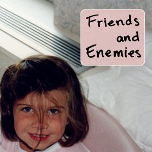 Friends and Enemies