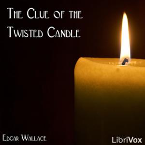 Clue of the Twisted Candle, The by Edgar Wallace (1875 - 1932)