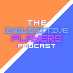 Inquisitive Players Podcast