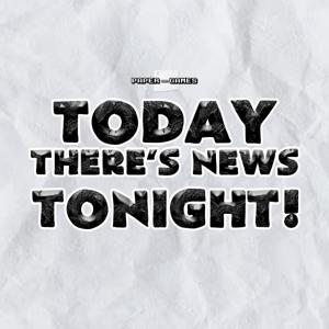 Today There's News Tonight!