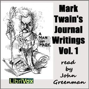 Mark Twain's Journal Writings, Volume 1 by Mark Twain (1835 - 1910)
