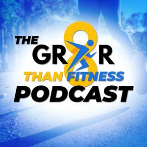 The GR8R Than Fitness Podcast
