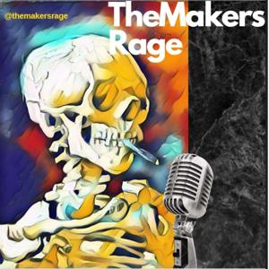The Makers Rage Podcast