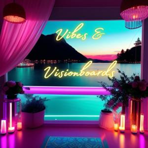 Vibes and Visionboards