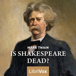 Is Shakespeare Dead? by Mark Twain (1835 - 1910)