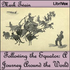 Following the Equator: A Journey Around the World by Mark Twain (1835 - 1910)