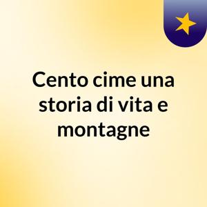 Cento cime una storia di vita e montagne