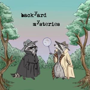 Backyard Mysteries