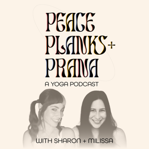 Peace, Planks + Prana || A Yoga Podcast