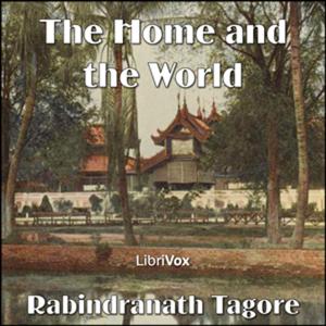 Home and the World, The by Rabindranath Tagore (1861 - 1941)