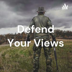 Defend Your Views
