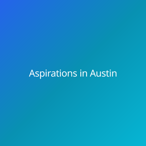 Aspirations in Austin