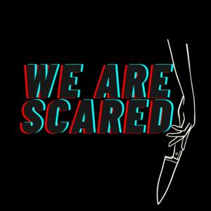 We Are Scared