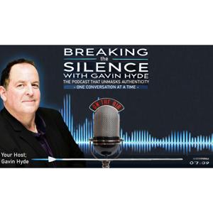 "Breaking the Silence: Unmasking Authenticity One Conversation at a Time" With Gavin Hyde