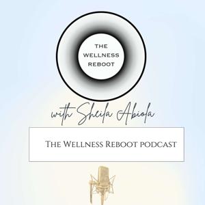 The Wellness Reboot Podcast