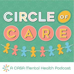 Circle of Care | A CASA Mental Health Podcast