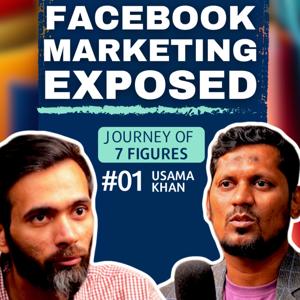Facebook Marketing Exposed!!! | Podcast with Usama Khan (7-Figures) | EP# 01