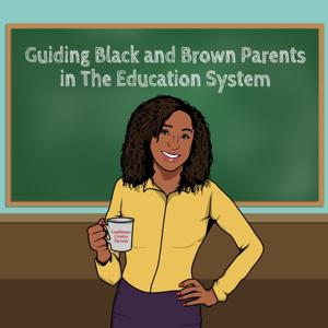 Guiding black and brown parents In the School System