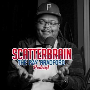 Scatterbrain: The Ray Bradford Podcast