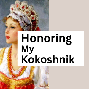 Honoring My Kokoshnik