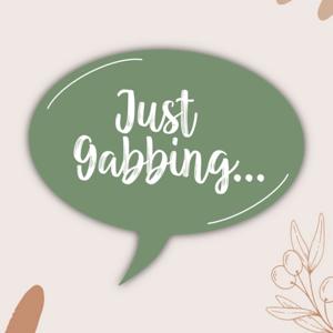 Just Gabbing Podcast