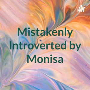 Mistakenly Introverted by Monisa