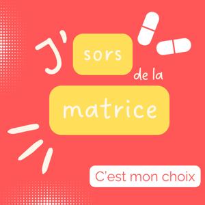 J'sors de la matrice !