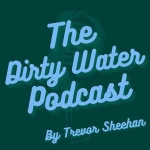 The Dirty Water Podcast