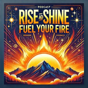 Rise and Shine: Fuel Your Fire