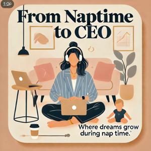 From Naptime to CEO