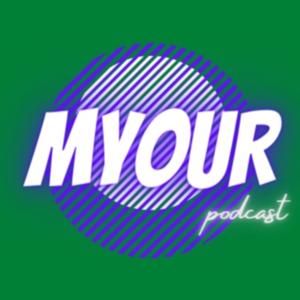 MYOUR podcast
