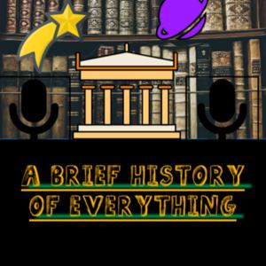 A Brief History of Everything - and Beyond