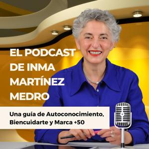 El podcast de Inma Martínez Medro