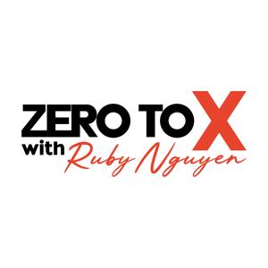 Zero to X with Ruby Nguyễn