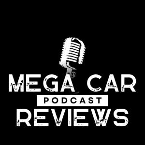 The Mega Car Review Podcast