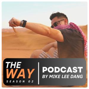 THE WAY | PODCAST by Mike Lee Dang