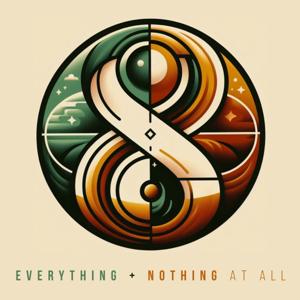 Everything & Nothing at All