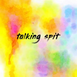 talking spit