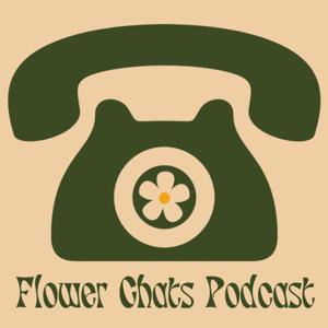 Flower Chats Podcast