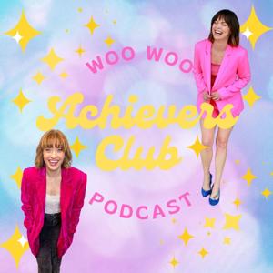 Woo Woo Achievers Club Podcast