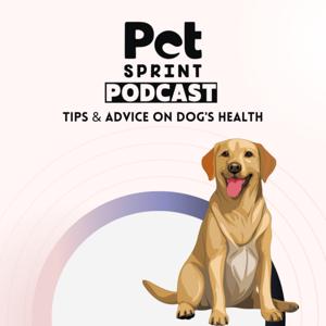 Pet Sprint Podcast - Tips and Advice on Dog's Health