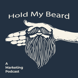 Hold My Beard Marketing Podcast