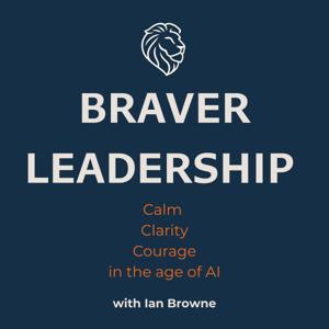 Braver Leadership: Mental Fitness for Age of AI