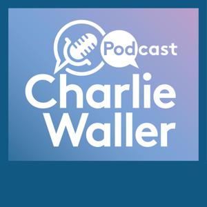 The Charlie Waller Podcast