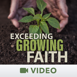 Exceeding Growing Faith (Video)