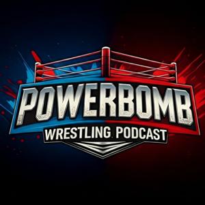 PowerBomb Wrestling Podcast
